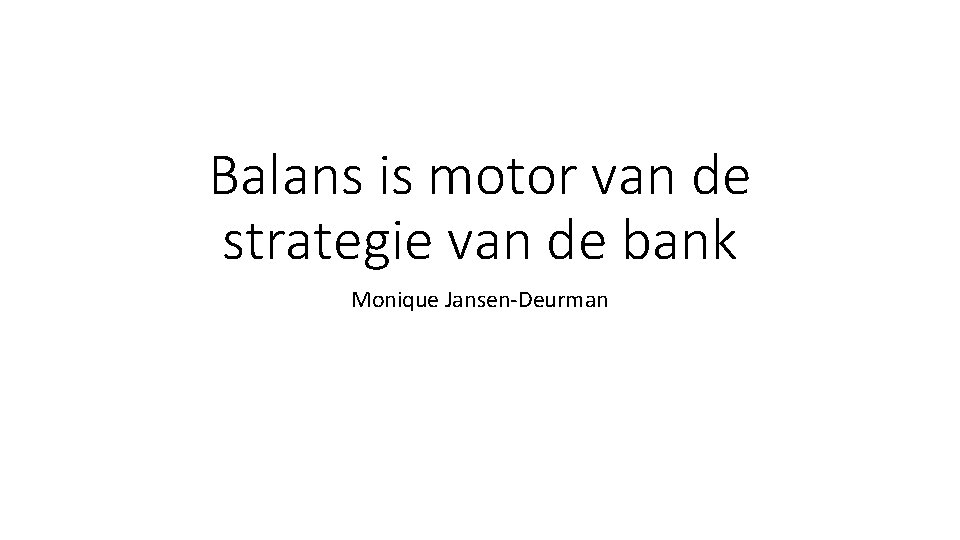 Balans is motor van de strategie van de bank Monique Jansen-Deurman 