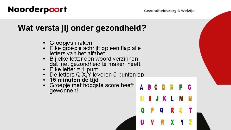 Wat versta jij onder gezondheid? • Groepjes maken • Elke groepje schrijft op een