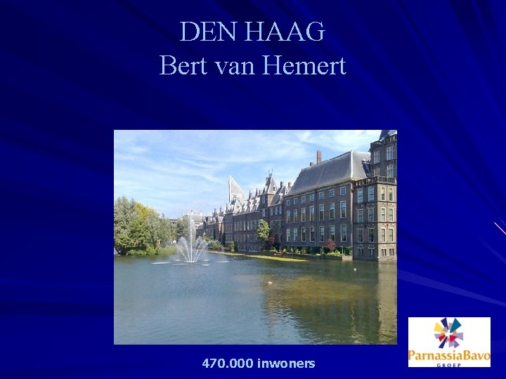 DEN HAAG Bert van Hemert 470. 000 inwoners 