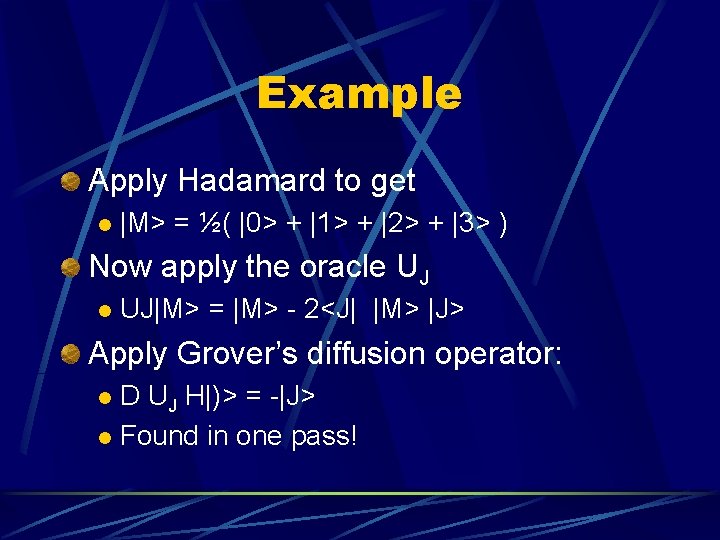 Example Apply Hadamard to get l |M> = ½( |0> + |1> + |2>