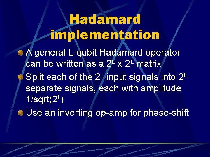 Hadamard implementation A general L-qubit Hadamard operator can be written as a 2 L