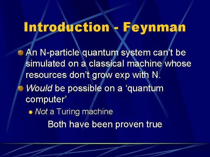 Introduction - Feynman An N-particle quantum system can’t be simulated on a classical machine