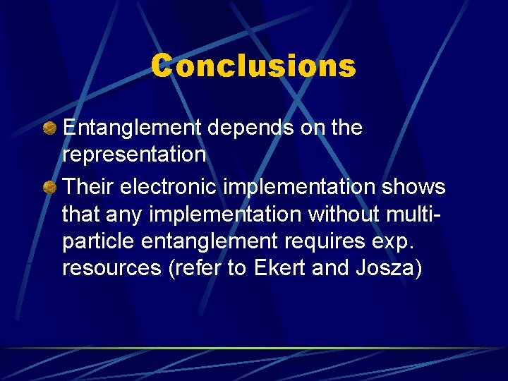 Conclusions Entanglement depends on the representation Their electronic implementation shows that any implementation without