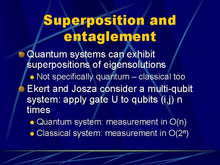 Superposition and entaglement Quantum systems can exhibit superpositions of eigensolutions l Not specifically quantum