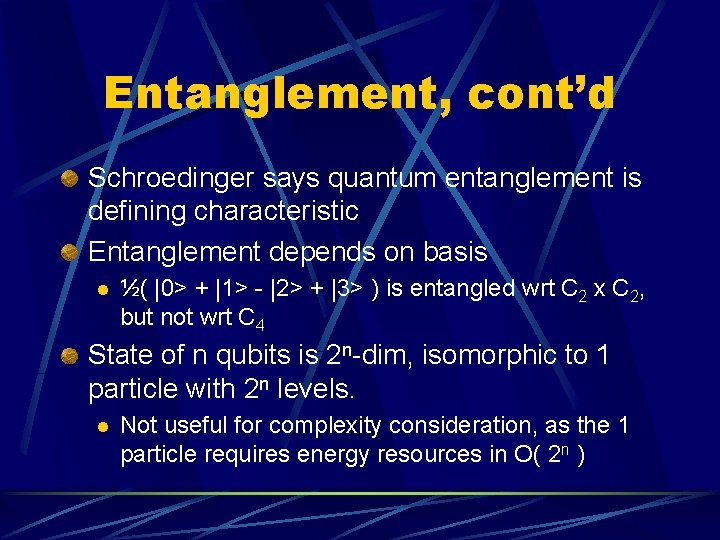 Entanglement, cont’d Schroedinger says quantum entanglement is defining characteristic Entanglement depends on basis l