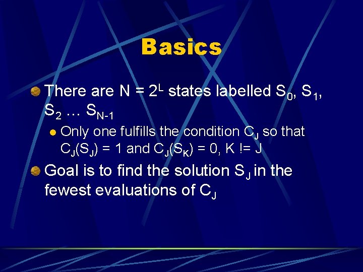 Basics There are N = 2 L states labelled S 0, S 1, S