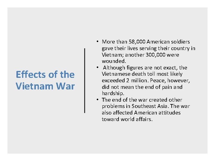 Effects of the Vietnam War • More than 58, 000 American soldiers gave their