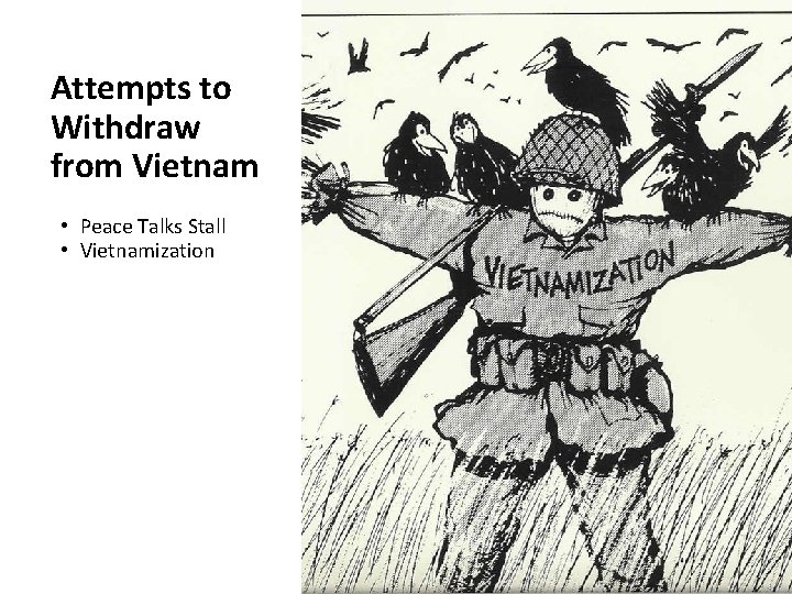 Attempts to Withdraw from Vietnam • Peace Talks Stall • Vietnamization 