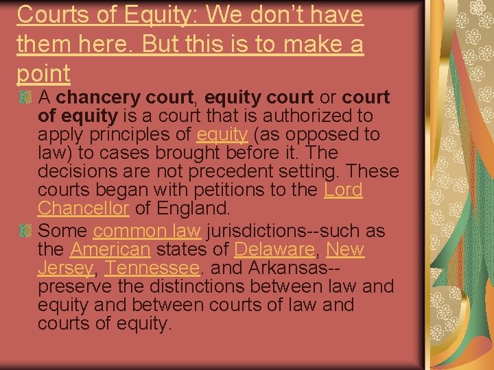 Courts of Equity: We don’t have them here. But this is to make a