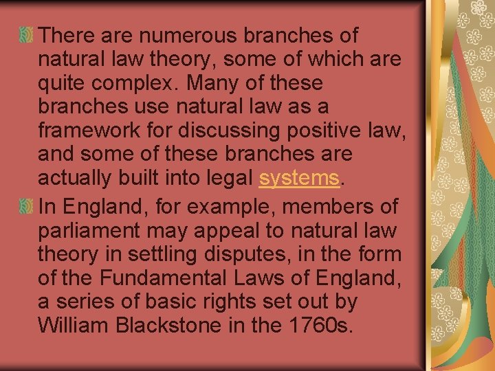 There are numerous branches of natural law theory, some of which are quite complex.