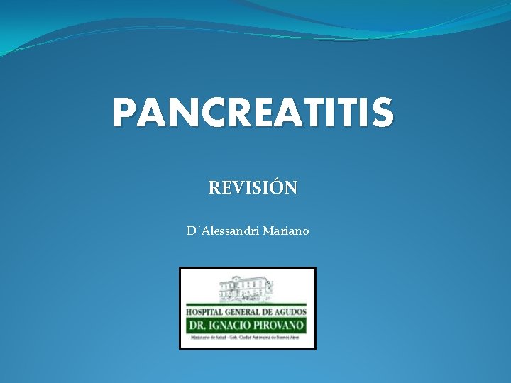 PANCREATITIS REVISIÓN D´Alessandri Mariano 