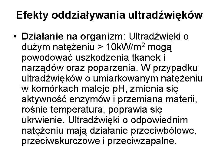 Efekty oddziaływania ultradźwięków • Działanie na organizm: Ultradźwięki o dużym natężeniu > 10 k.