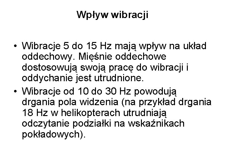 Wpływ wibracji • Wibracje 5 do 15 Hz mają wpływ na układ oddechowy. Mięśnie