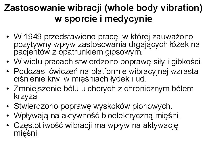 Zastosowanie wibracji (whole body vibration) w sporcie i medycynie • W 1949 przedstawiono pracę,