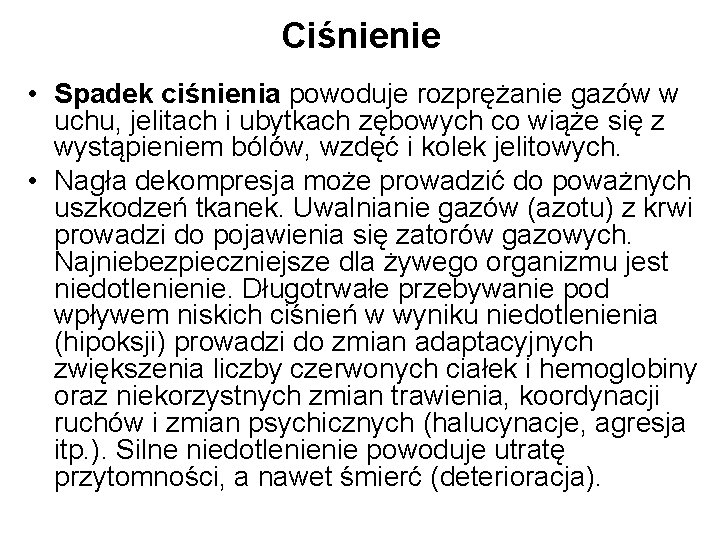 Ciśnienie • Spadek ciśnienia powoduje rozprężanie gazów w uchu, jelitach i ubytkach zębowych co