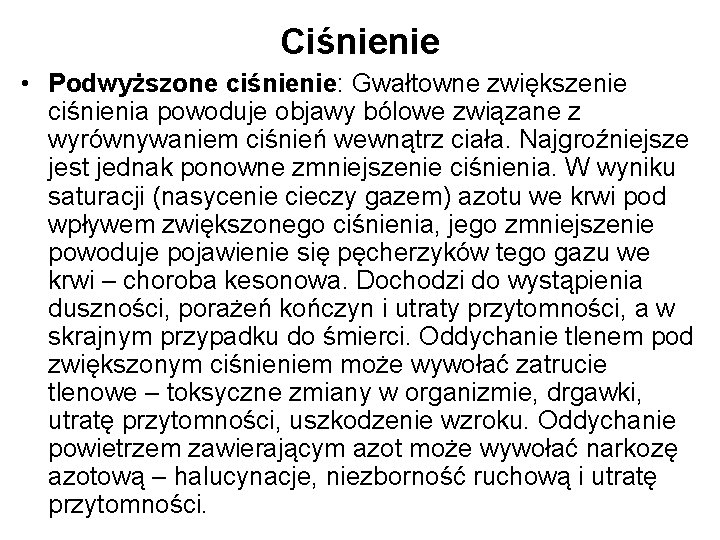 Ciśnienie • Podwyższone ciśnienie: Gwałtowne zwiększenie ciśnienia powoduje objawy bólowe związane z wyrównywaniem ciśnień