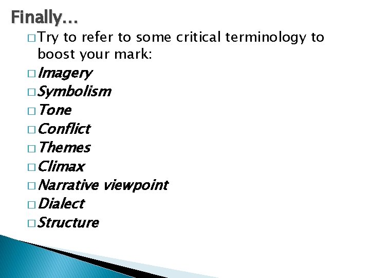 Finally… � Try to refer to some critical terminology to boost your mark: �