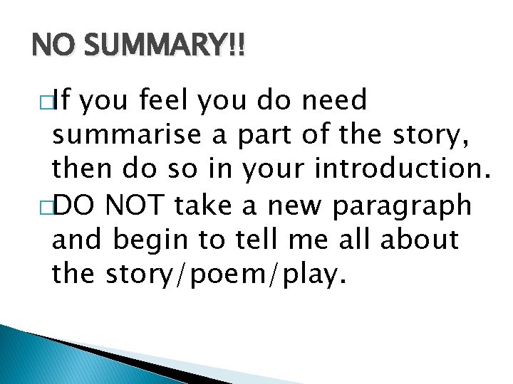 NO SUMMARY!! �If you feel you do need summarise a part of the story,