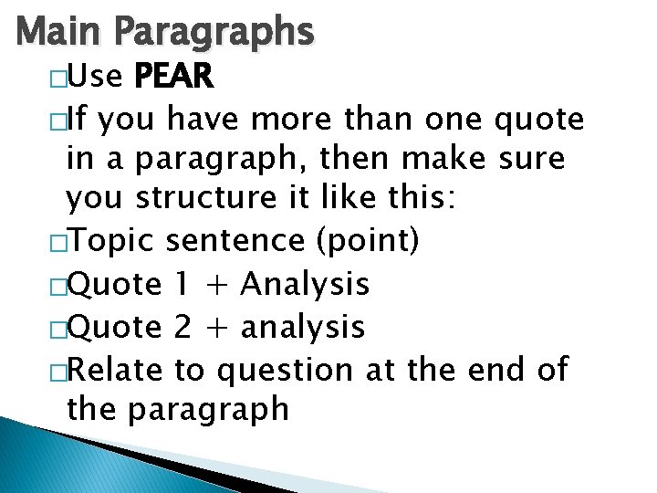 Main Paragraphs �Use PEAR �If you have more than one quote in a paragraph,