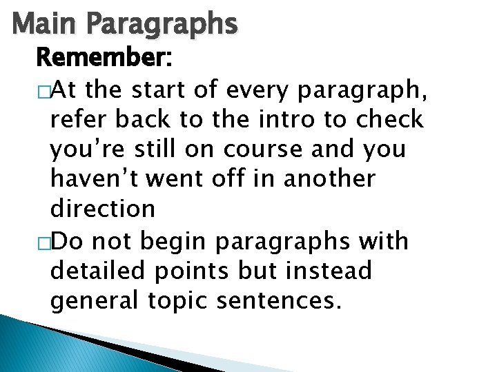 Main Paragraphs Remember: �At the start of every paragraph, refer back to the intro