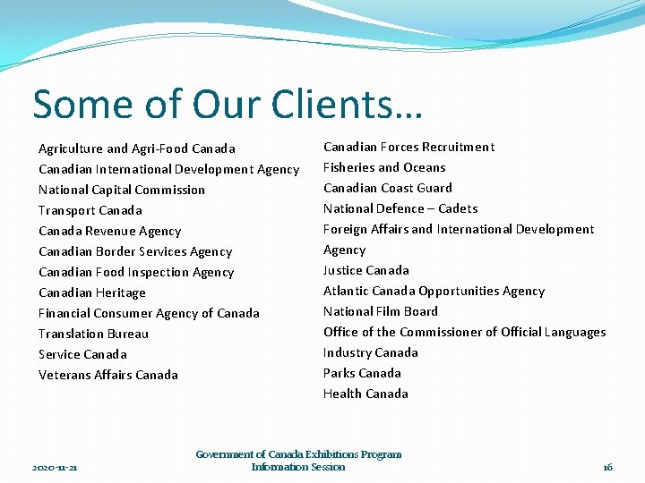 Some of Our Clients… Agriculture and Agri-Food Canada Canadian International Development Agency National Capital