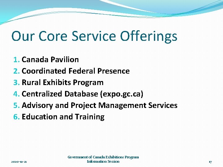 Our Core Service Offerings 1. Canada Pavilion 2. Coordinated Federal Presence 3. Rural Exhibits