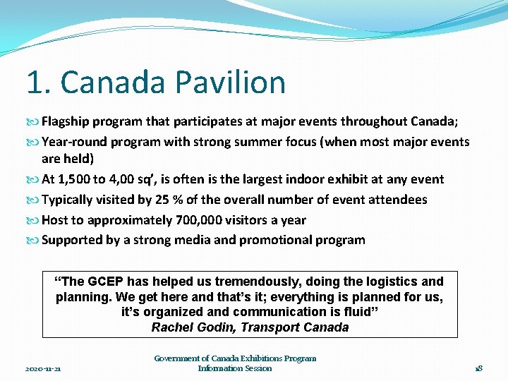 1. Canada Pavilion Flagship program that participates at major events throughout Canada; Year-round program