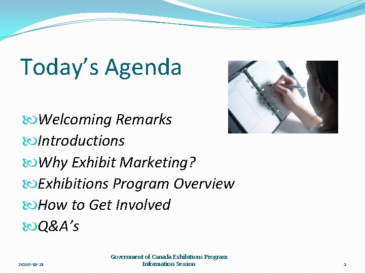 Today’s Agenda Welcoming Remarks Introductions Why Exhibit Marketing? Exhibitions Program Overview How to Get