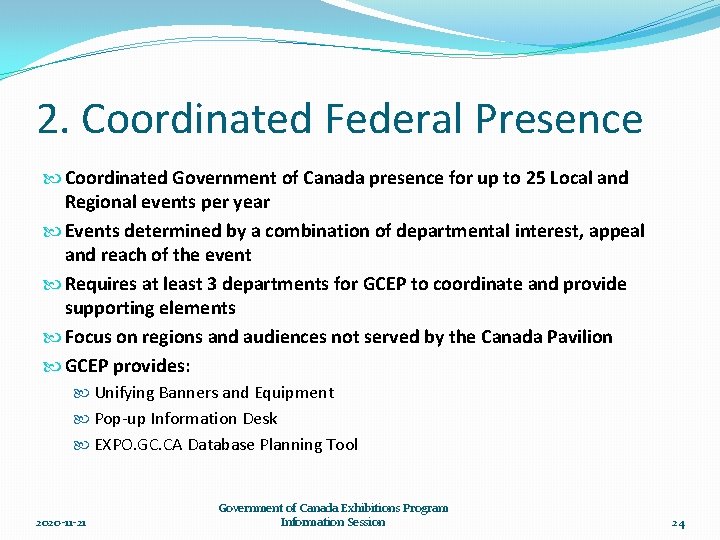 2. Coordinated Federal Presence Coordinated Government of Canada presence for up to 25 Local