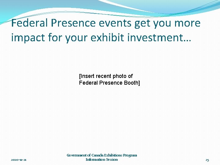 Federal Presence events get you more impact for your exhibit investment… [Insert recent photo