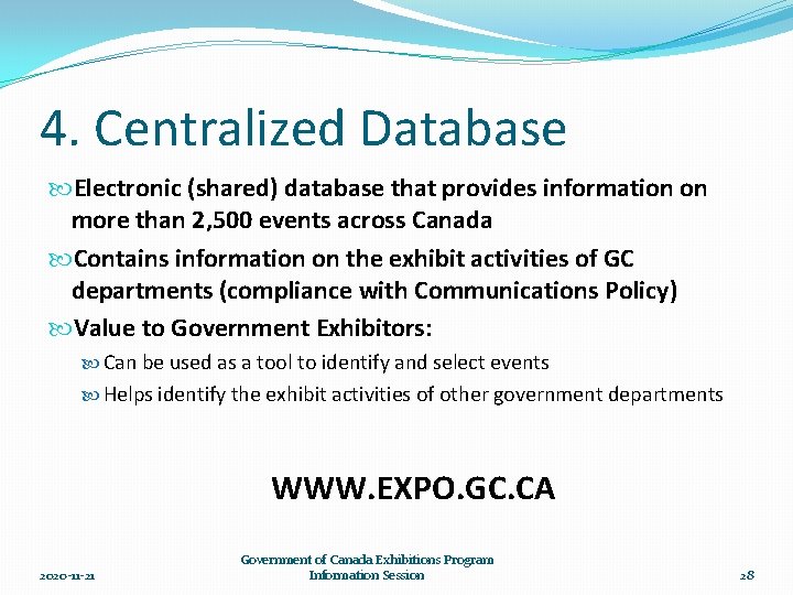 4. Centralized Database Electronic (shared) database that provides information on more than 2, 500