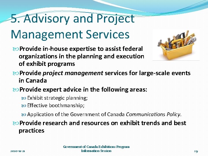 5. Advisory and Project Management Services Provide in-house expertise to assist federal organizations in