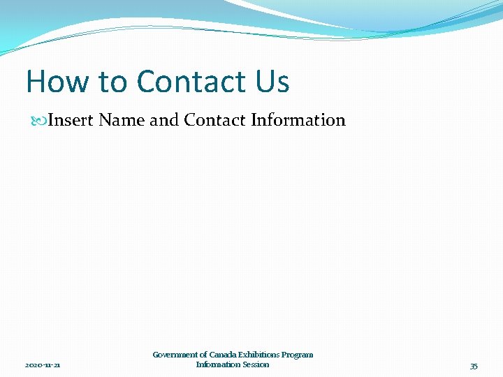 How to Contact Us Insert Name and Contact Information 2020 -11 -21 Government of