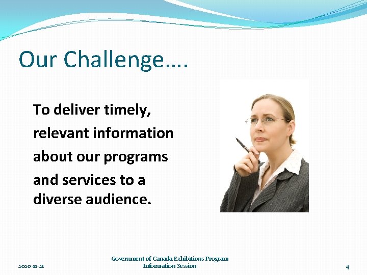 Our Challenge…. To deliver timely, relevant information about our programs and services to a