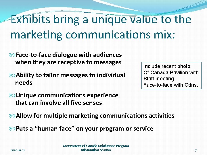 Exhibits bring a unique value to the marketing communications mix: Face-to-face dialogue with audiences