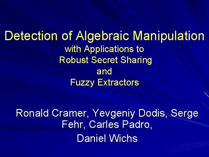 Detection of Algebraic Manipulation with Applications to Robust Secret Sharing and Fuzzy Extractors Ronald