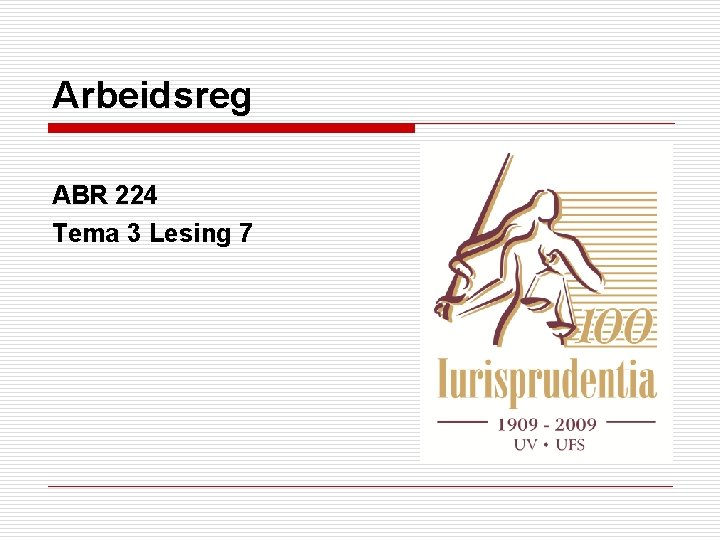 Arbeidsreg ABR 224 Tema 3 Lesing 7 