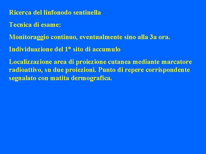 Ricerca del linfonodo sentinella Tecnica di esame: Monitoraggio continuo, eventualmente sino alla 3 a