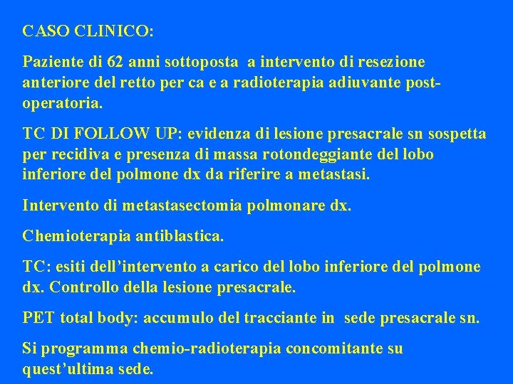 CASO CLINICO: Paziente di 62 anni sottoposta a intervento di resezione anteriore del retto