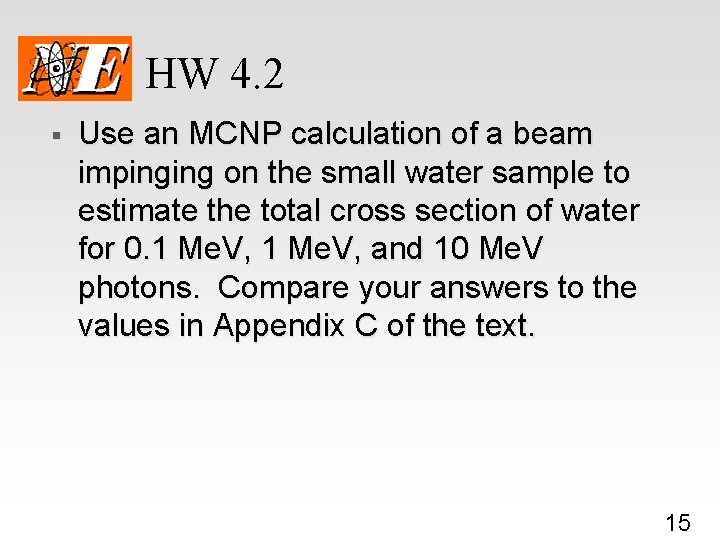 HW 4. 2 § Use an MCNP calculation of a beam impinging on the
