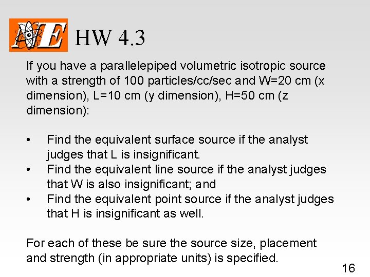 HW 4. 3 If you have a parallelepiped volumetric isotropic source with a strength