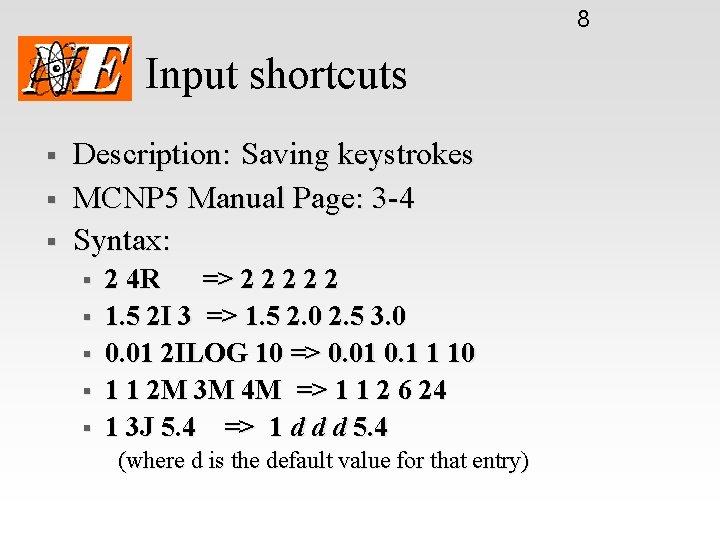 8 Input shortcuts § § § Description: Saving keystrokes MCNP 5 Manual Page: 3