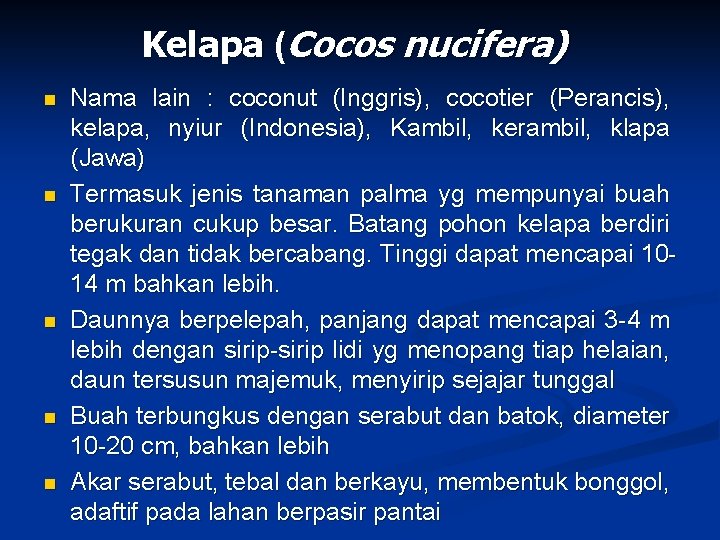 Kelapa (Cocos nucifera) n n n Nama lain : coconut (Inggris), cocotier (Perancis), kelapa,