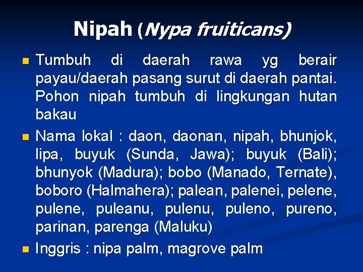 Nipah (Nypa fruiticans) n n n Tumbuh di daerah rawa yg berair payau/daerah pasang
