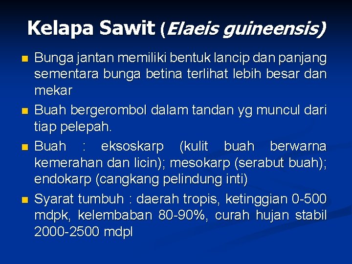 Kelapa Sawit (Elaeis guineensis) n n Bunga jantan memiliki bentuk lancip dan panjang sementara