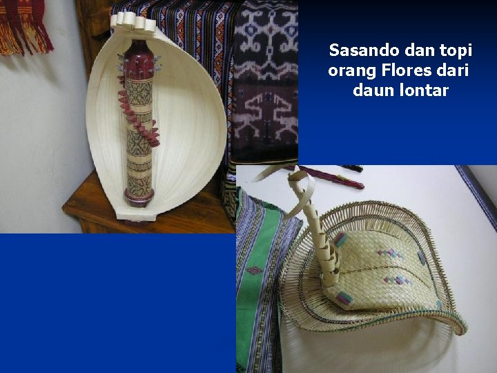 Sasando dan topi orang Flores dari daun lontar 