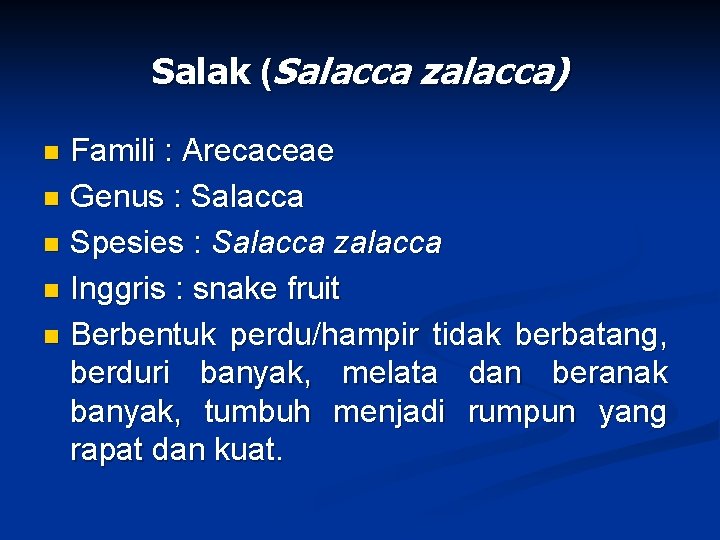 Salak (Salacca zalacca) Famili : Arecaceae n Genus : Salacca n Spesies : Salacca