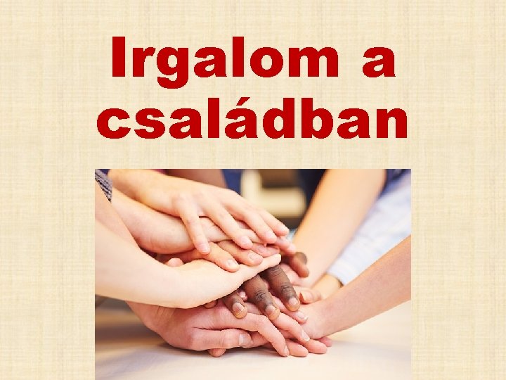 Irgalom a családban 