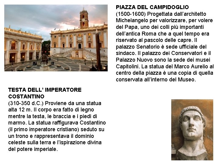 PIAZZA DEL CAMPIDOGLIO (1500 -1600) Progettata dall’architetto Michelangelo per valorizzare, per volere del Papa, PIAZZA DEL CAMPIDOGLIO (1500 -1600) Progettata dall’architetto Michelangelo per valorizzare, per volere del Papa,