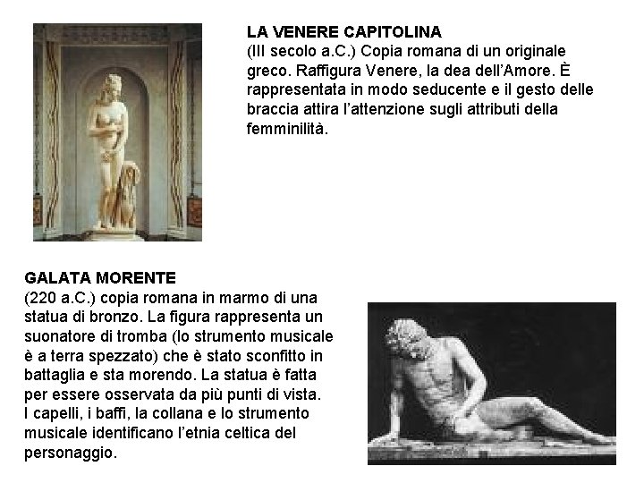 LA VENERE CAPITOLINA (III secolo a. C. ) Copia romana di un originale greco. LA VENERE CAPITOLINA (III secolo a. C. ) Copia romana di un originale greco.